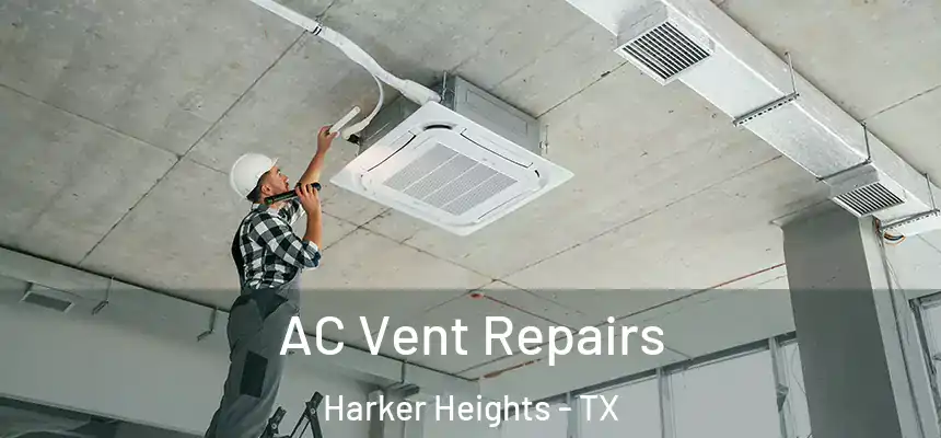 AC Vent Repairs Harker Heights - TX