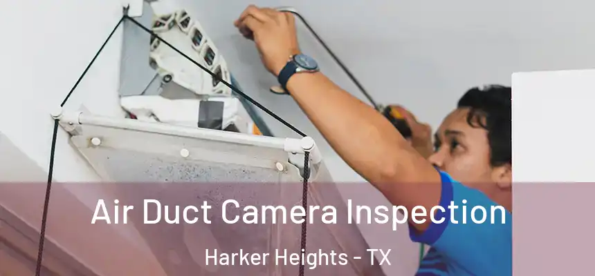 Air Duct Camera Inspection Harker Heights - TX