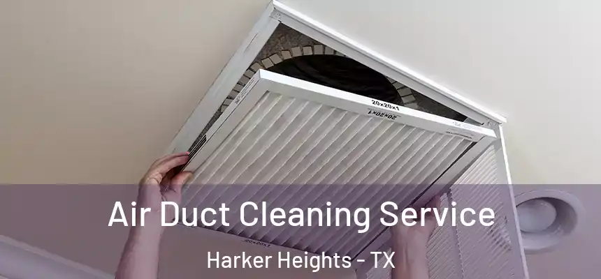 Air Duct Cleaning Service Harker Heights - TX