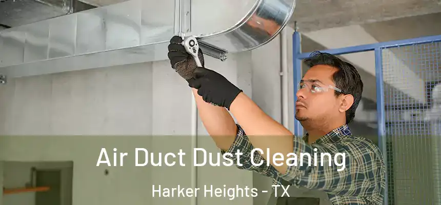 Air Duct Dust Cleaning Harker Heights - TX