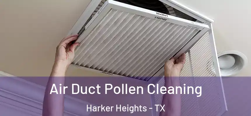  Air Duct Pollen Cleaning Harker Heights - TX