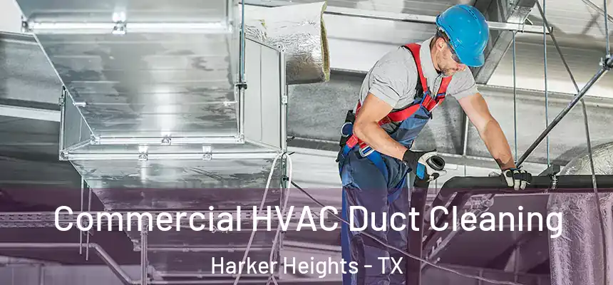  Commercial HVAC Duct Cleaning Harker Heights - TX