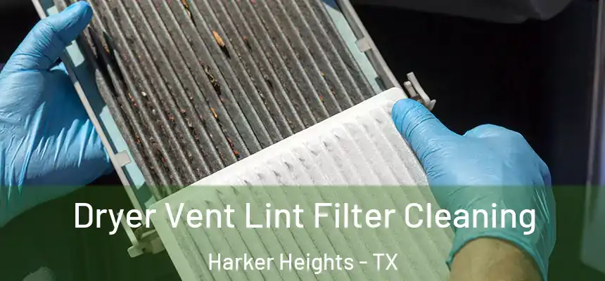  Dryer Vent Lint Filter Cleaning Harker Heights - TX