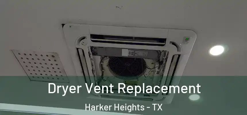 Dryer Vent Replacement Harker Heights - TX