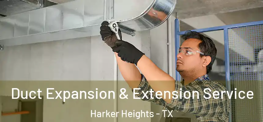  Duct Expansion & Extension Service Harker Heights - TX