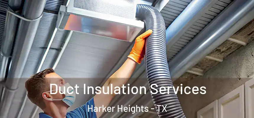 Duct Insulation Services Harker Heights - TX