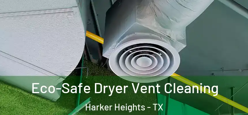  Eco-Safe Dryer Vent Cleaning Harker Heights - TX