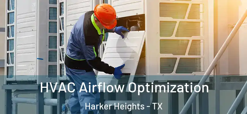  HVAC Airflow Optimization Harker Heights - TX