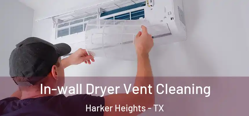  In-wall Dryer Vent Cleaning Harker Heights - TX