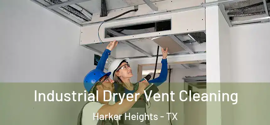 Industrial Dryer Vent Cleaning Harker Heights - TX