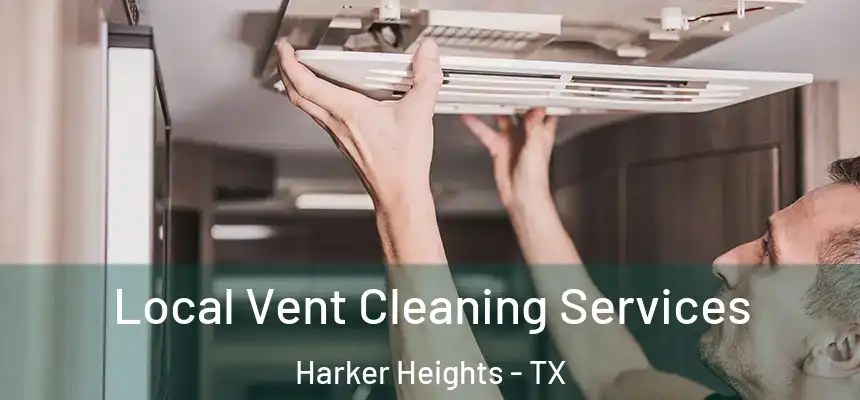  Local Vent Cleaning Services Harker Heights - TX
