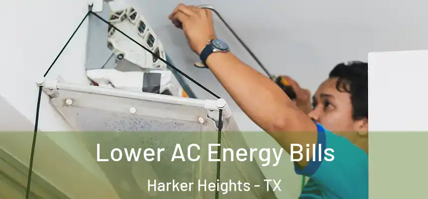 Lower AC Energy Bills Harker Heights - TX