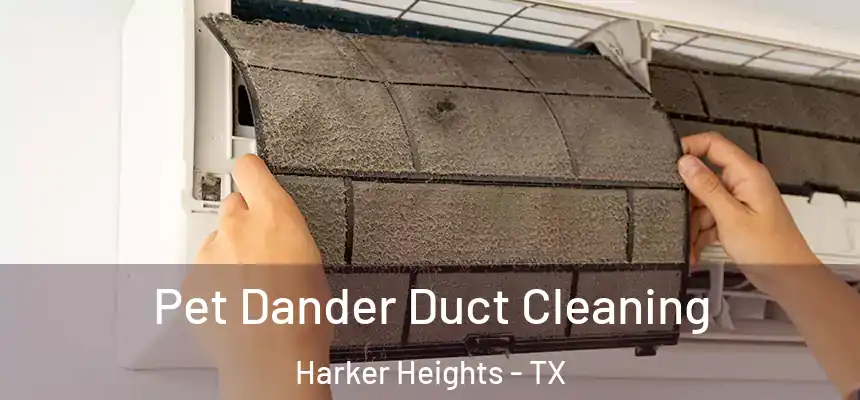  Pet Dander Duct Cleaning Harker Heights - TX
