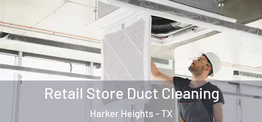  Retail Store Duct Cleaning Harker Heights - TX
