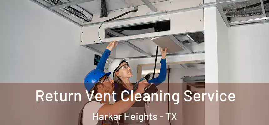  Return Vent Cleaning Service Harker Heights - TX