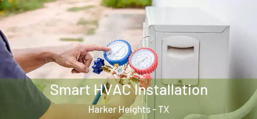  Smart HVAC Installation Harker Heights - TX
