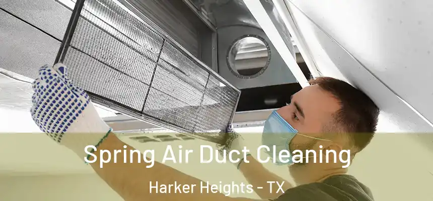  Spring Air Duct Cleaning Harker Heights - TX