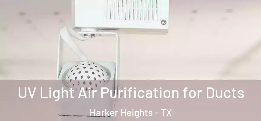 UV Light Air Purification for Ducts Harker Heights - TX