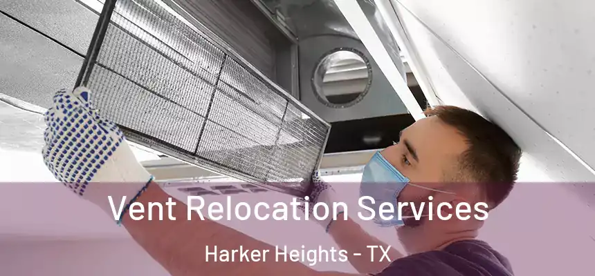  Vent Relocation Services Harker Heights - TX