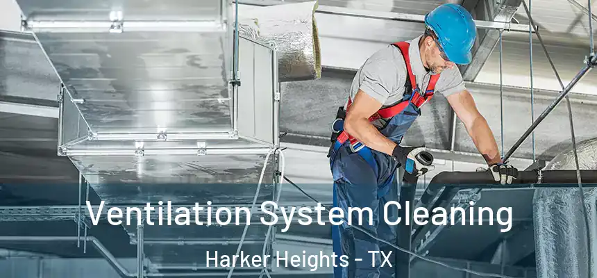  Ventilation System Cleaning Harker Heights - TX