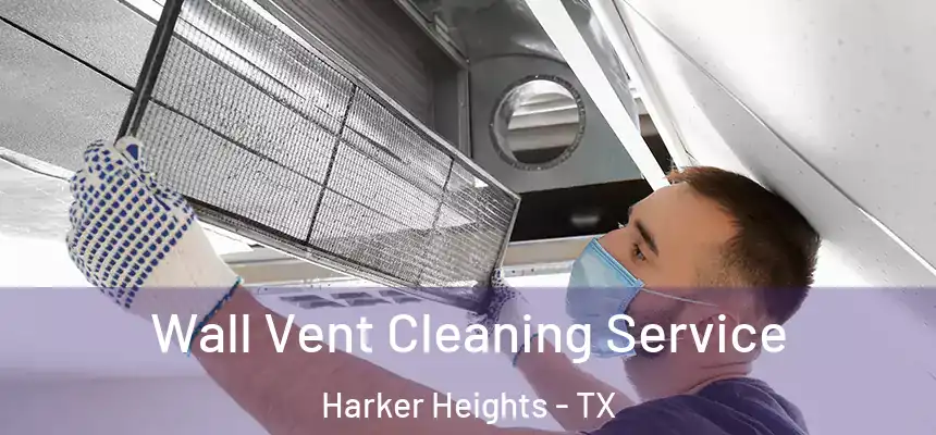  Wall Vent Cleaning Service Harker Heights - TX
