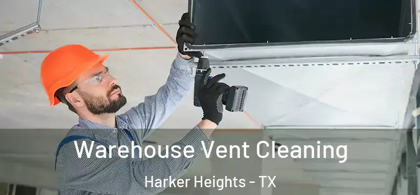  Warehouse Vent Cleaning Harker Heights - TX